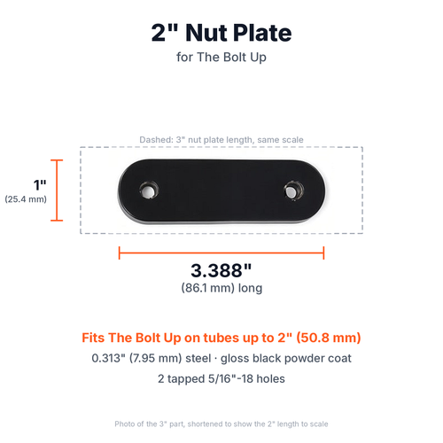 Bolt Up 2 inch nut plate, 3.388 by 1 inch (86.1 by 25.4 mm), 0.313 inch steel, gloss black powder coat, 2 tapped 5/16-18 holes. For tubes up to 2 inches.