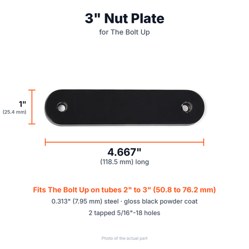 Bolt Up 3 inch nut plate, 4.667 by 1 inch (118.5 by 25.4 mm), 0.313 inch steel, gloss black powder coat, 2 tapped 5/16-18 holes. For tubes 2 to 3 inches.